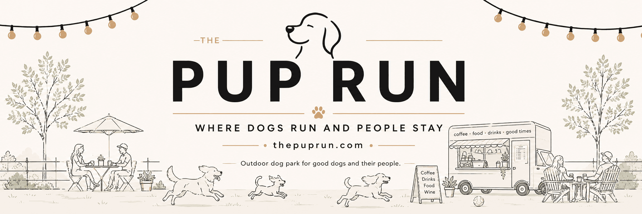 The Pup Run. Where Dogs Run & People Stay.